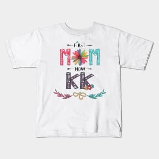 First Mom Now Kk Wildflowers Happy Mothers Day Kids T-Shirt